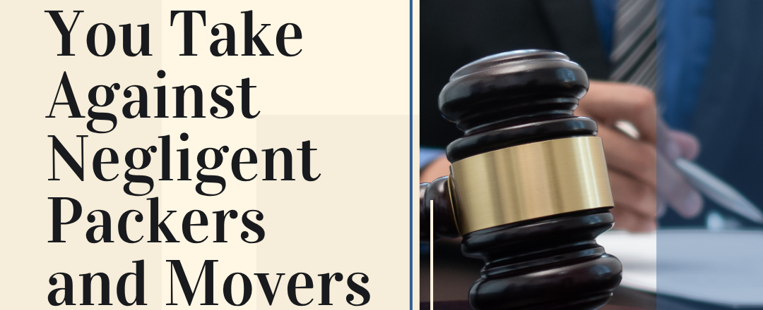 Legal Actions Can You Take Against Negligent Packers and Movers